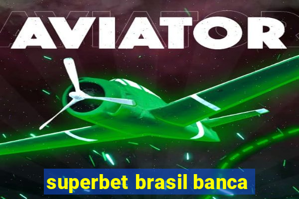 superbet brasil banca